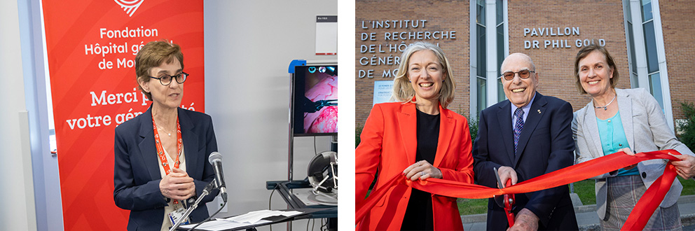 Left: MUHC Surgeon-in-Chief Dr. Liane Feldman speaks at the SuPER Centre media event. Dr. Feldman leads the Future of Surgery initiative. Right: Stephanie Riddell, President & CEO, Montreal General Hospital Foundation; Dr. Phil Gold; Dr. Louise Pilote, Deputy Executive Director and Deputy Chief Scientific Officer of The Institute, at the inauguration of the Dr. Phil Gold Pavilion.