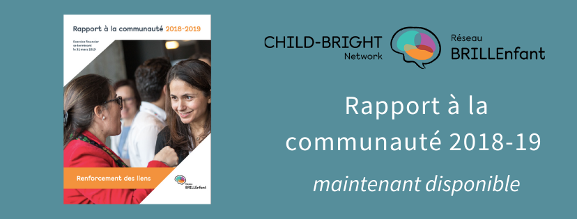 Le Rapport à la communauté 2018-2019 de BRILLEnfant est maintenant en ligne Le Rapport à la communauté 2018-2019 de BRILLEnfant est maintenant en ligne